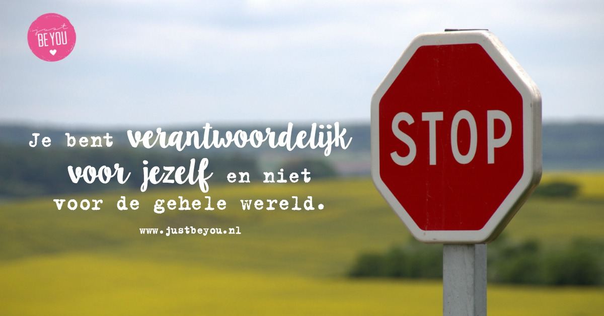 Je bent verantwoordelijk voor jezelf en niet voor de gehele wereld